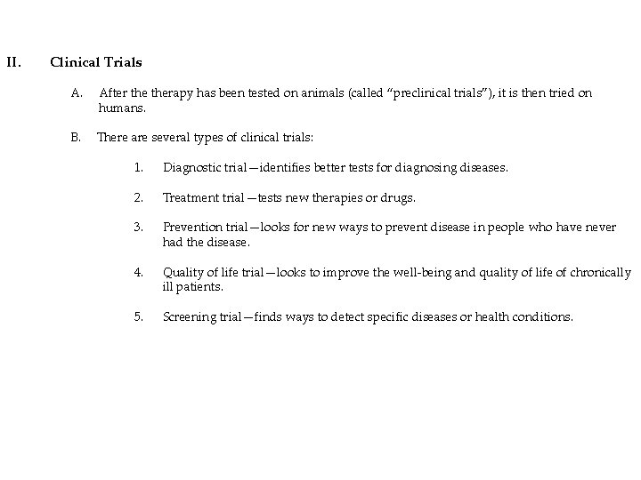 II. Clinical Trials A. After therapy has been tested on animals (called “preclinical trials”),