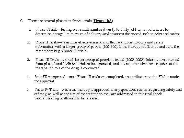 C. There are several phases to clinical trials (Figure 10. 3): 1. Phase I