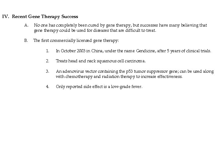 IV. Recent Gene Therapy Success A. No one has completely been cured by gene