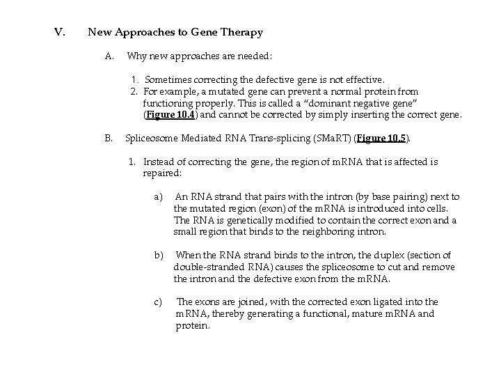 V. New Approaches to Gene Therapy A. Why new approaches are needed: 1. Sometimes