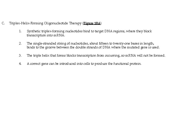 C. Triplex-Helix-Forming Oligonucleotide Therapy (Figure 10. 6) 1. Synthetic triplex-forming nucleotides bind to target