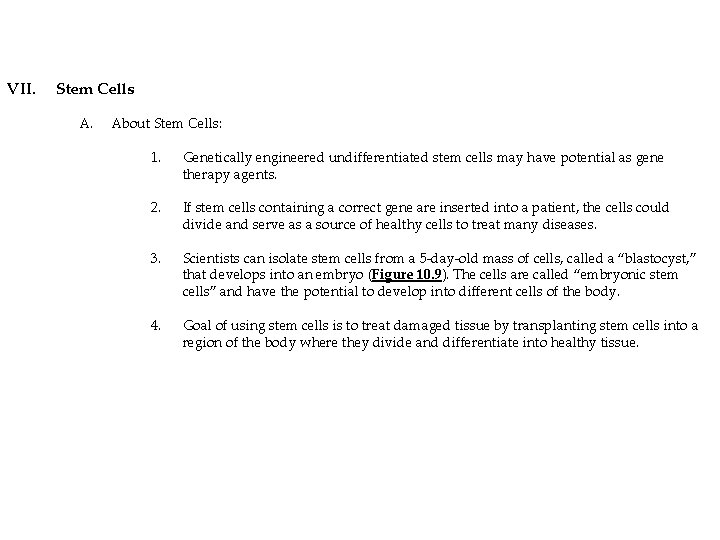 VII. Stem Cells A. About Stem Cells: 1. Genetically engineered undifferentiated stem cells may