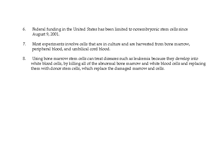6. Federal funding in the United States has been limited to nonembryonic stem cells