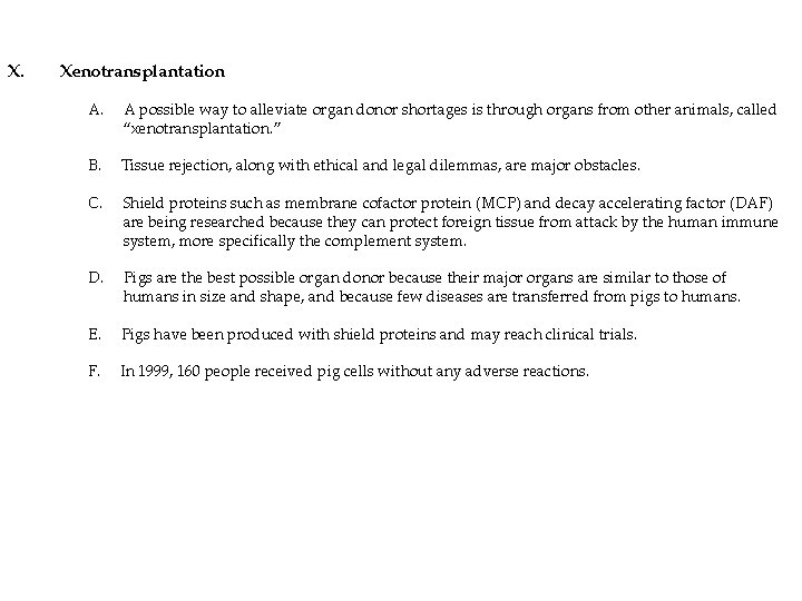 X. Xenotransplantation A. A possible way to alleviate organ donor shortages is through organs
