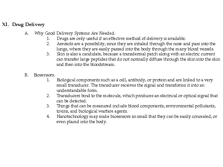 XI. Drug Delivery A. Why Good Delivery Systems Are Needed. 1. Drugs are only