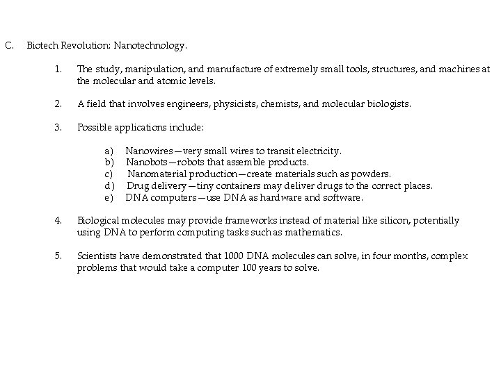 C. Biotech Revolution: Nanotechnology. 1. The study, manipulation, and manufacture of extremely small tools,