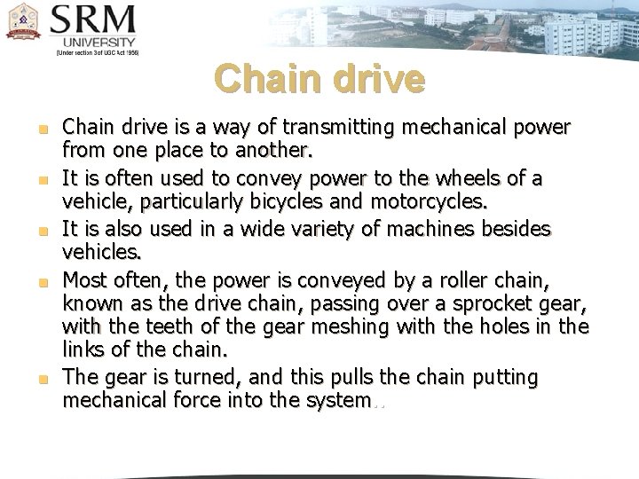 Chain drive n n n Chain drive is a way of transmitting mechanical power