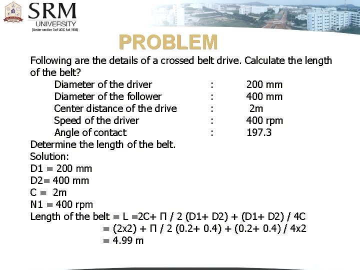 PROBLEM Following are the details of a crossed belt drive. Calculate the length of