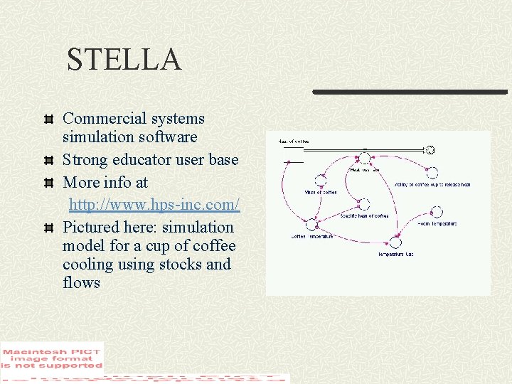 STELLA Commercial systems simulation software Strong educator user base More info at http: //www.