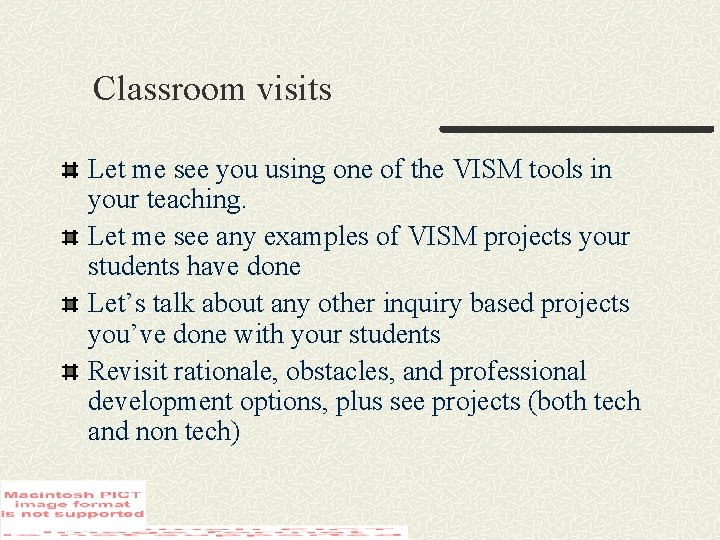 Classroom visits Let me see you using one of the VISM tools in your