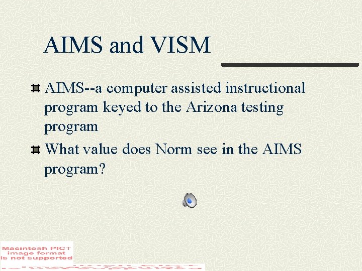 AIMS and VISM AIMS--a computer assisted instructional program keyed to the Arizona testing program