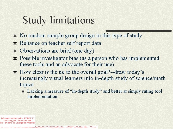 Study limitations No random sample group design in this type of study Reliance on
