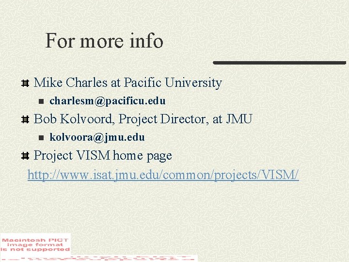 For more info Mike Charles at Pacific University n charlesm@pacificu. edu Bob Kolvoord, Project