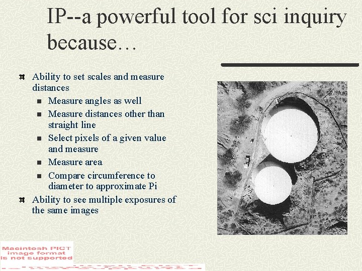 IP--a powerful tool for sci inquiry because… Ability to set scales and measure distances