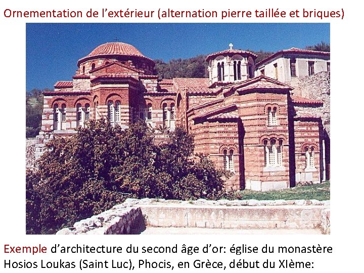 Ornementation de l’extérieur (alternation pierre taillée et briques) Exemple d’architecture du second âge d’or: