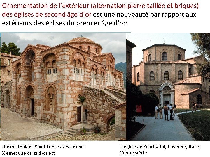 Ornementation de l’extérieur (alternation pierre taillée et briques) des églises de second âge d’or