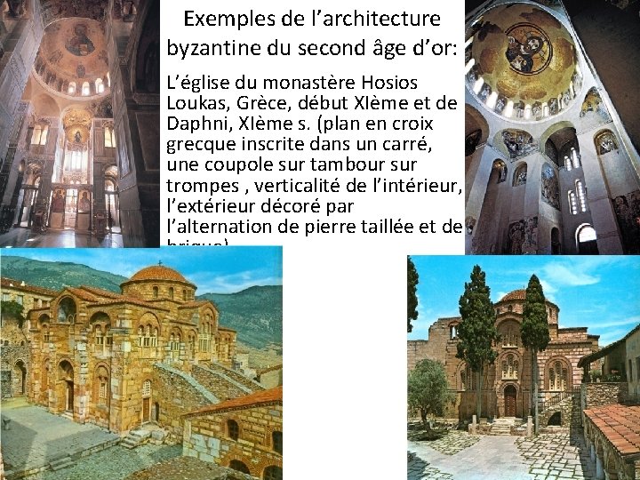 Exemples de l’architecture byzantine du second âge d’or: L’église du monastère Hosios Loukas, Grèce,