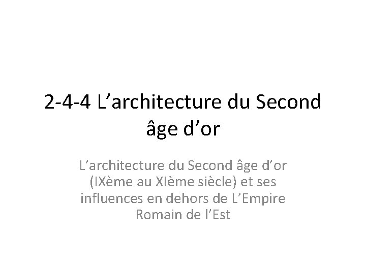 2 -4 -4 L’architecture du Second âge d’or (IXème au XIème siècle) et ses