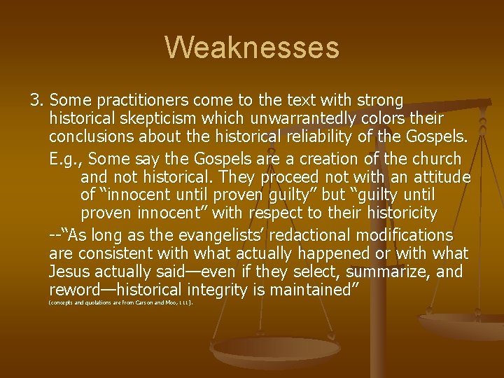 Weaknesses 3. Some practitioners come to the text with strong historical skepticism which unwarrantedly