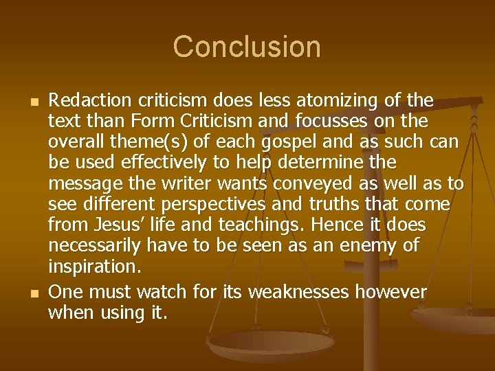 Conclusion n n Redaction criticism does less atomizing of the text than Form Criticism