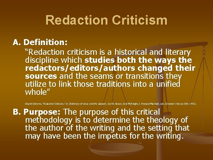 Redaction Criticism A. Definition: “Redaction criticism is a historical and literary discipline which studies