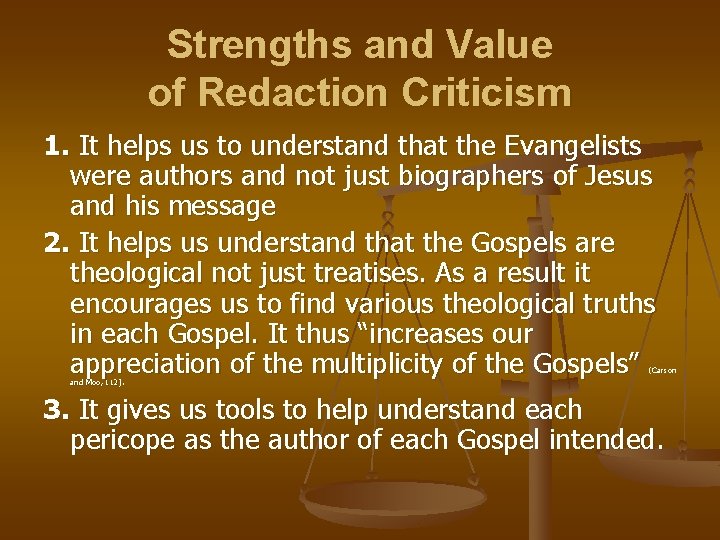 Strengths and Value of Redaction Criticism 1. It helps us to understand that the