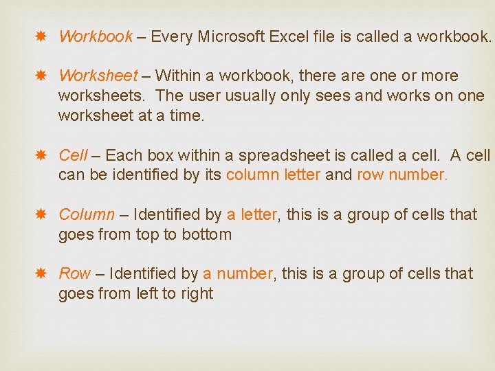  Workbook – Every Microsoft Excel file is called a workbook. Worksheet – Within