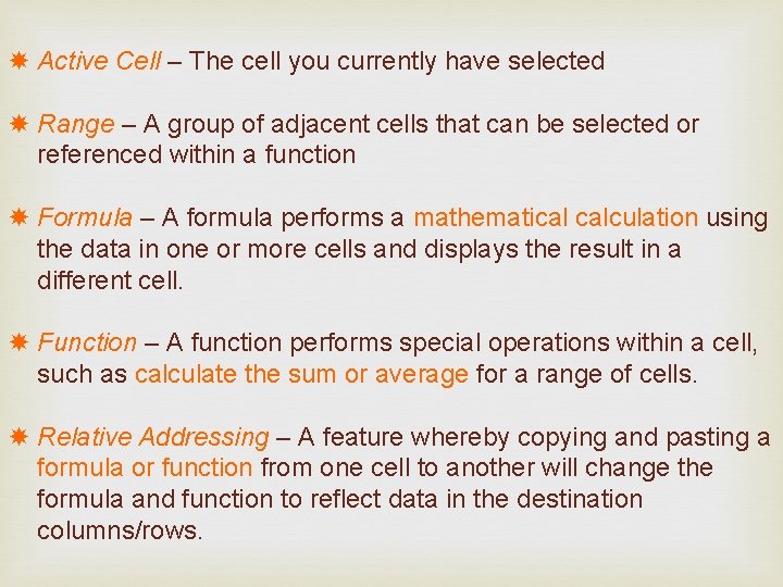  Active Cell – The cell you currently have selected Range – A group