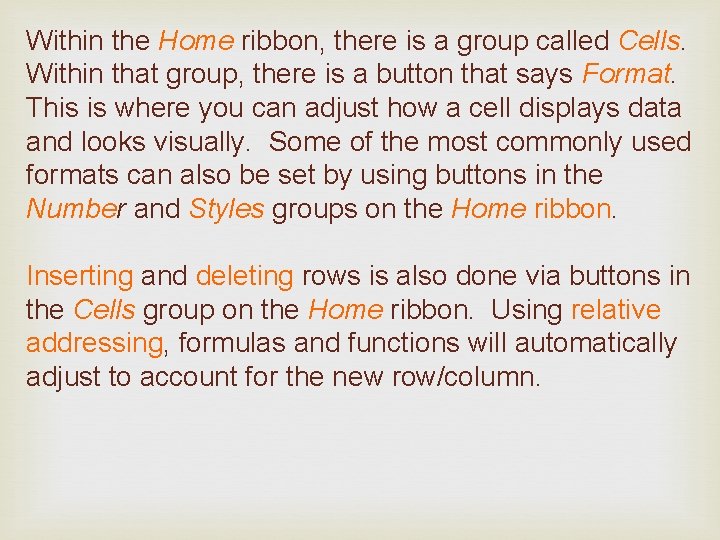 Within the Home ribbon, there is a group called Cells. Within that group, there