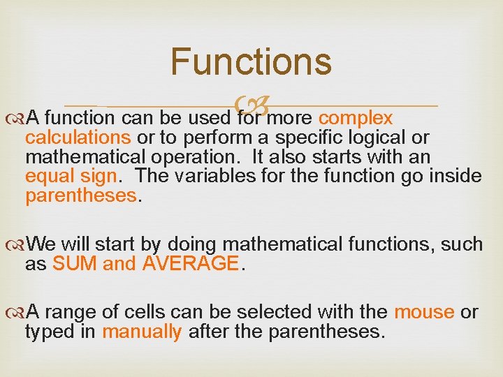 Functions A function can be used for more complex calculations or to perform a