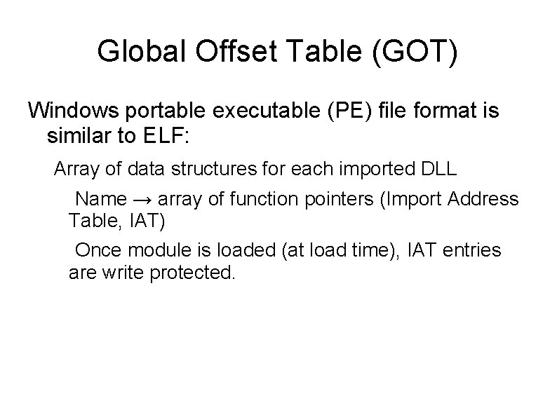 Global Offset Table (GOT) Windows portable executable (PE) file format is similar to ELF:
