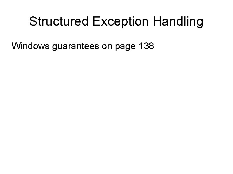 Structured Exception Handling Windows guarantees on page 138 