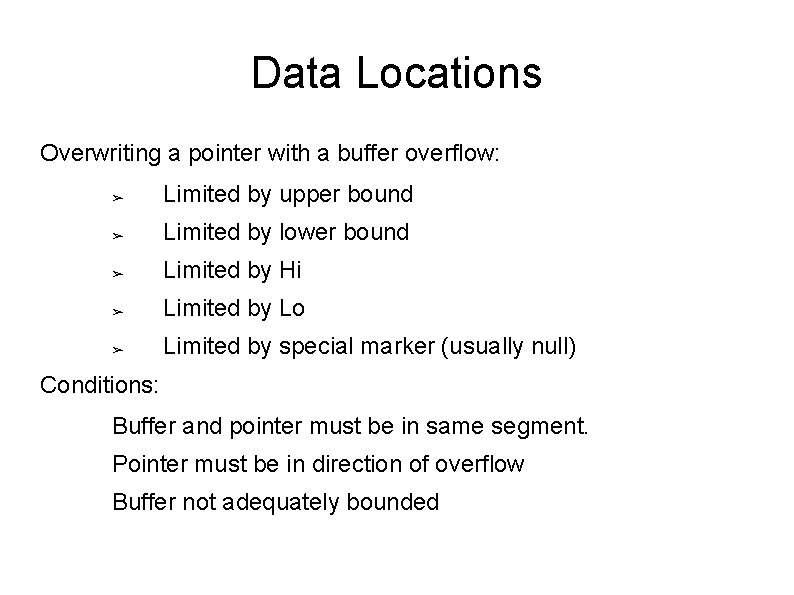 Data Locations Overwriting a pointer with a buffer overflow: ➢ Limited by upper bound