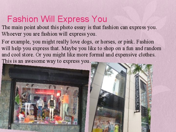 Fashion Will Express You The main point about this photo essay is that fashion