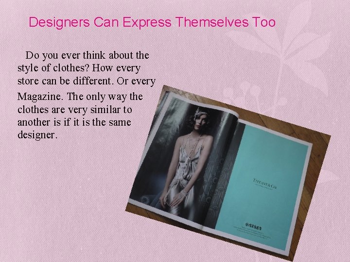 Designers Can Express Themselves Too Do you ever think about the style of clothes?