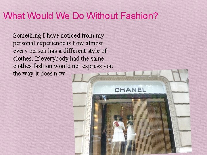 What Would We Do Without Fashion? Something I have noticed from my personal experience