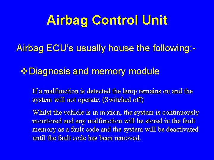 Airbag Control Unit Airbag ECU’s usually house the following: - v. Diagnosis and memory