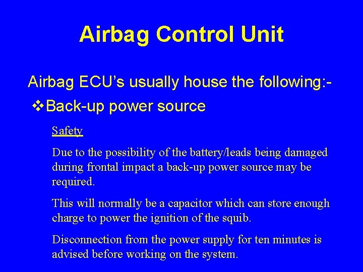 Airbag Control Unit Airbag ECU’s usually house the following: v. Back-up power source Safety