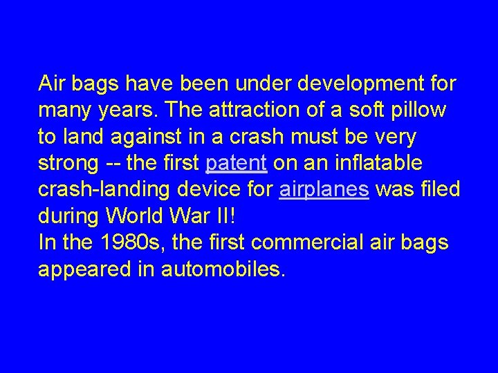 Airbags Airbags History For years the trusty seat