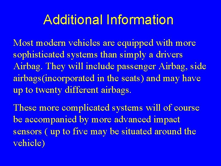 Additional Information Most modern vehicles are equipped with more sophisticated systems than simply a