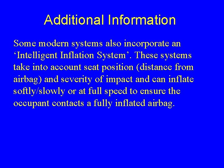 Additional Information Some modern systems also incorporate an ‘Intelligent Inflation System’. These systems take