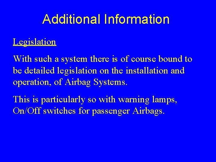 Additional Information Legislation With such a system there is of course bound to be