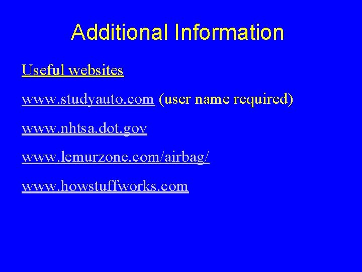 Additional Information Useful websites www. studyauto. com (user name required) www. nhtsa. dot. gov