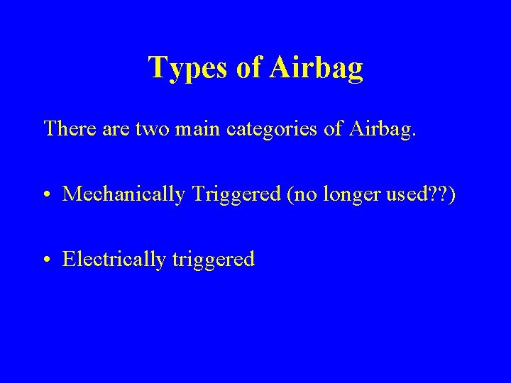 Airbags Airbags History For years the trusty seat