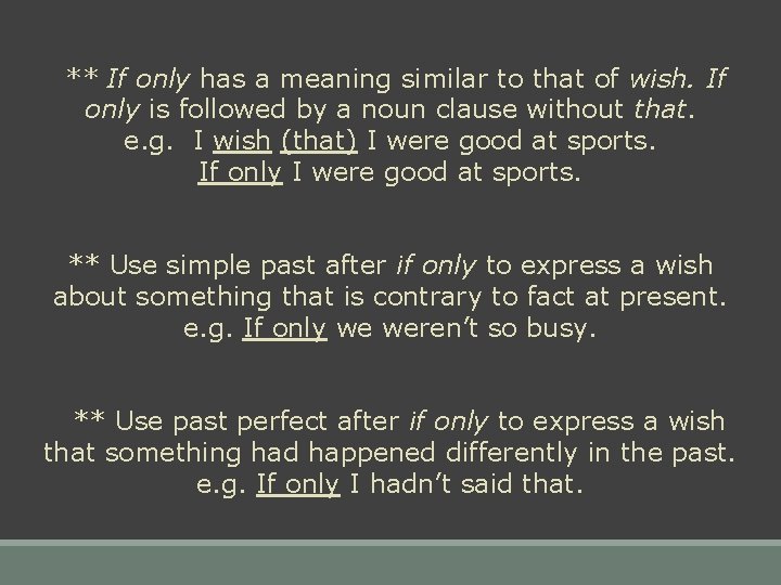 ** If only has a meaning similar to that of wish. If only is