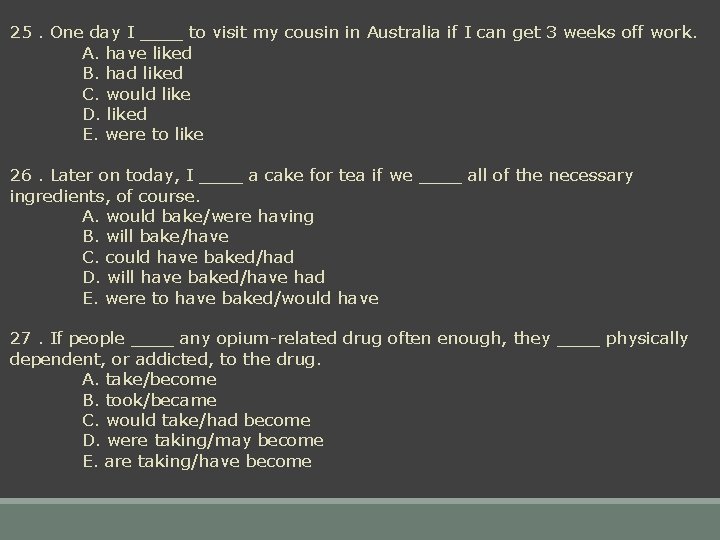 25. One day I ____ to visit my cousin in Australia if I can