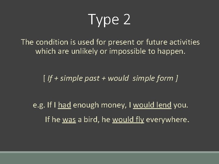 Type 2 The condition is used for present or future activities which are unlikely
