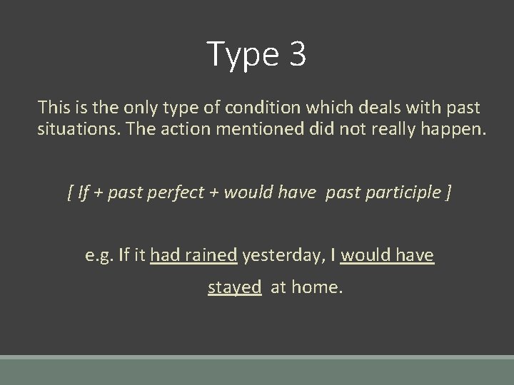 Type 3 This is the only type of condition which deals with past situations.