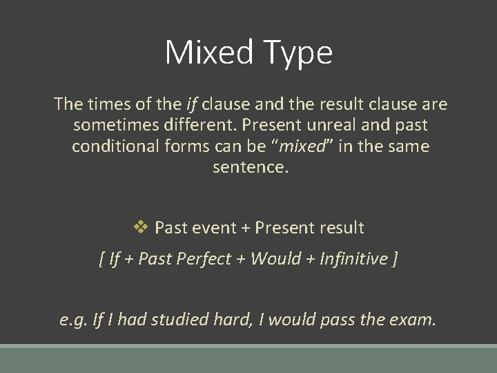 Mixed Type The times of the if clause and the result clause are sometimes