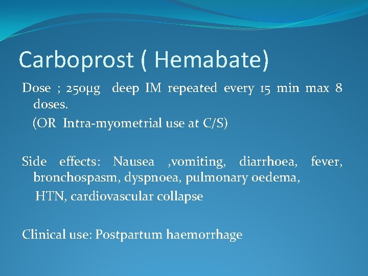 Carboprost ( Hemabate) Dose ; 250µg deep IM repeated every 15 min max 8